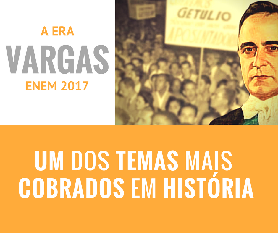 ERA VARGAS: Um dos temas mais cobrados em História no ENEM